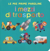 I mezzi di trasporto. Le mie prime paroline - Librerie.coop