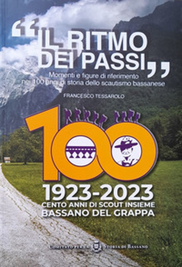 «Il ritmo dei passi». Momenti e figure di riferimento nei 100 anni di storia dello scautismo bassanese - Librerie.coop «Il ritmo dei passi». Momenti e figure di riferimento nei 100 anni di storia dello scautismo bassanese - Librerie.coop