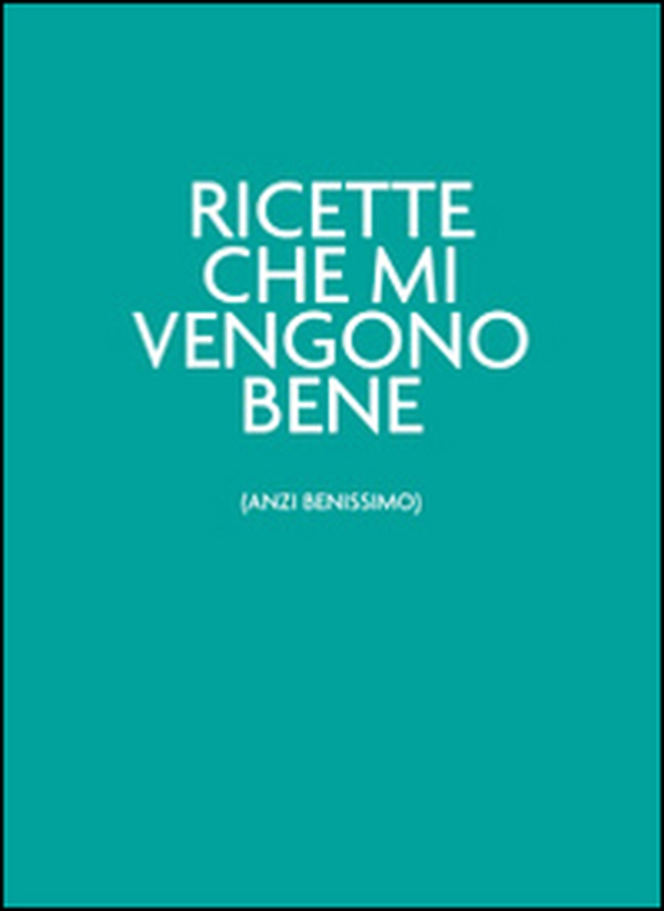 Ricette che mi vengono bene (anzi benissimo).Il verdechesorprende - Librerie.coop Ricette che mi vengono bene (anzi benissimo).Il verdechesorprende - Librerie.coop