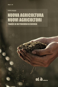 Nuova agricoltura, nuovi agricoltori. Tracce di un percorso di ricerca - Librerie.coop