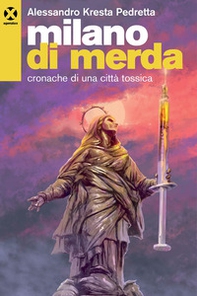 Milano di merda. Cronache di una città tossica - Librerie.coop