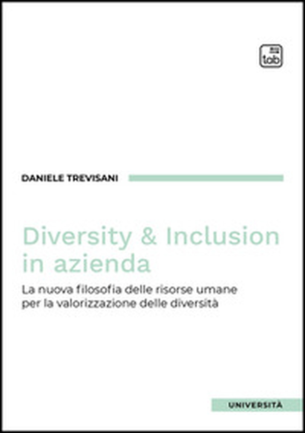 Diversity e inclusion in azienda. La nuova filosofia delle risorse umane per la valorizzazione delle diversità - Librerie.coop Diversity e inclusion in azienda. La nuova filosofia delle risorse umane per la valorizzazione delle diversità - Librerie.coop
