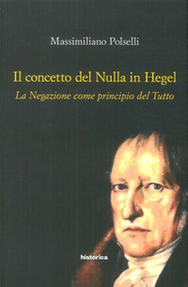 Il concetto del nulla in Hegel. La negazione come principio del tutto - Librerie.coop Il concetto del nulla in Hegel. La negazione come principio del tutto - Librerie.coop