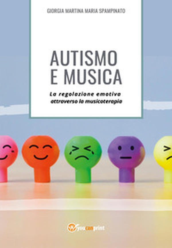 Autismo e musica. La regolazione emotiva attraverso la musicoterapia - Librerie.coop Autismo e musica. La regolazione emotiva attraverso la musicoterapia - Librerie.coop
