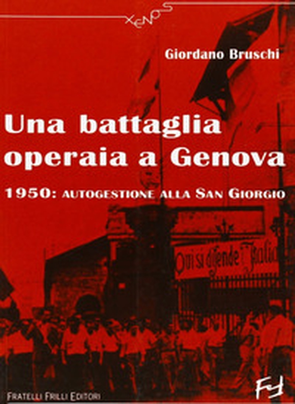Una battaglia operaia a Genova. 1950: autogestione alla San Giorgio - Librerie.coop Una battaglia operaia a Genova. 1950: autogestione alla San Giorgio - Librerie.coop