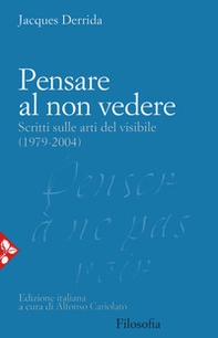 Pensare al non vedere. Scritti sulle arti del visibile (1979-2004) - Librerie.coop