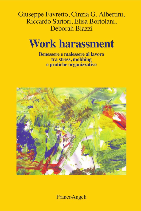 Work harassment. Benessere e malessere al lavoro tra stress, mobbing e pratiche organizzative - Librerie.coop Work harassment. Benessere e malessere al lavoro tra stress, mobbing e pratiche organizzative - Librerie.coop
