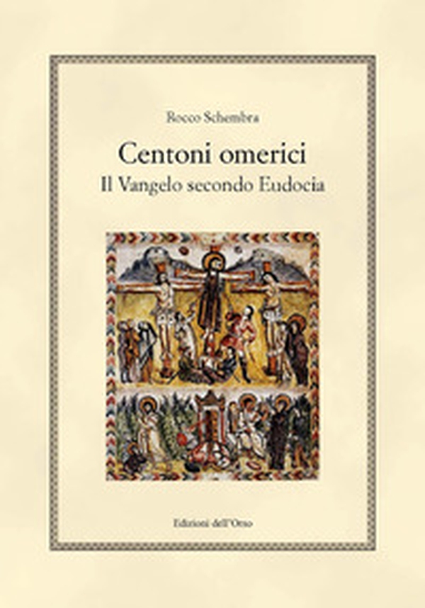 Centoni omerici. Il vangelo secondo Eudocia - Librerie.coop Centoni omerici. Il vangelo secondo Eudocia - Librerie.coop