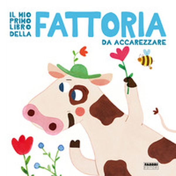 Il mio primo libro della fattoria da accarezzare - Librerie.coop Il mio primo libro della fattoria da accarezzare - Librerie.coop