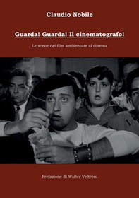 Guarda! Guarda! Il cinematografo! Le scene dei film ambientate al cinema - Librerie.coop Guarda! Guarda! Il cinematografo! Le scene dei film ambientate al cinema - Librerie.coop