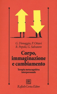 Corpo, immaginazione e cambiamento. Terapia metacognitiva interpersonale - Librerie.coop Corpo, immaginazione e cambiamento. Terapia metacognitiva interpersonale - Librerie.coop