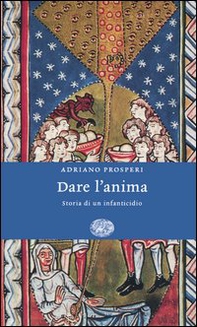 Dare l'anima. Storia di un infanticidio - Librerie.coop