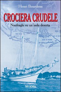 Crociera crudele. Naufraghi su un'isola deserta - Librerie.coop