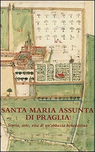 Santa Maria Assunta di Praglia. Storia, arte, vita di un'abbazia benedettina - Librerie.coop