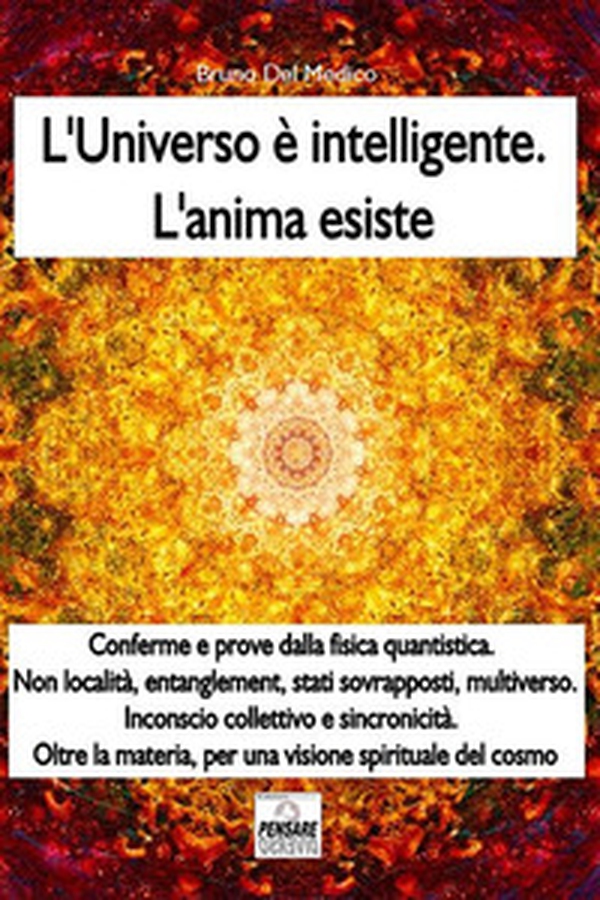L'universo è intelligente. L'anima esiste - Librerie.coop