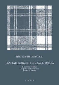 Trattati di architettura e liturgia. Il numero plastico, lo spazio architettonico, gioco di forme - Librerie.coop Trattati di architettura e liturgia. Il numero plastico, lo spazio architettonico, gioco di forme - Librerie.coop