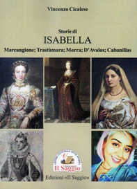 Storie di Isabella. Marcangione; Trastàmara; Morra; D'Avalos; Cabanillas - Librerie.coop