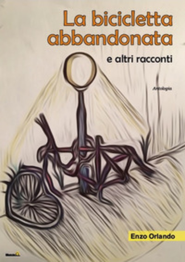 La bicicletta abbandonata e altri racconti - Librerie.coop La bicicletta abbandonata e altri racconti - Librerie.coop
