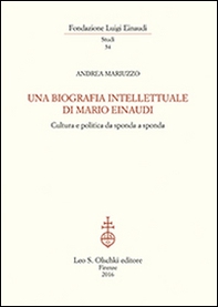Una biografia intellettuale di Mario Einaudi. Cultura e politica da sponda a sponda - Librerie.coop