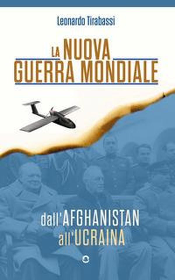 La nuova guerra mondiale. Dall'Afghanistan all'Ucraina - Librerie.coop La nuova guerra mondiale. Dall'Afghanistan all'Ucraina - Librerie.coop