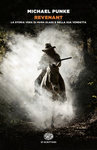 Revenant. La storia vera di Hugh Glass e della sua vendetta - Librerie.coop