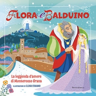 Flora e Balduino. La leggenda d'amore di Monterosso Grana - Librerie.coop