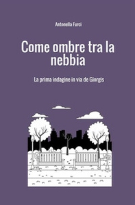 Come ombre tra la nebbia. La prima indagine in via De Giorgis - Librerie.coop