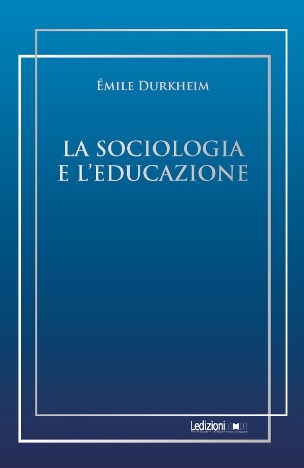 La sociologia e l'educazione - Librerie.coop La sociologia e l'educazione - Librerie.coop