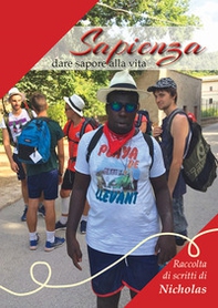 Sapienza, dare sapore alla vita. Raccolta di scritti di Nicholas - Librerie.coop