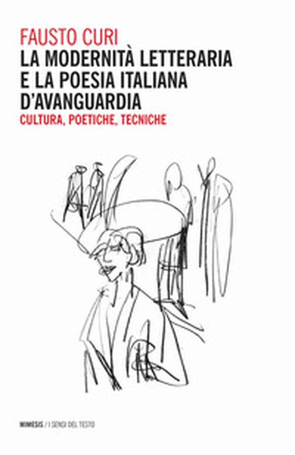 La modernità letteraria e la poesia italiana d'avanguardia. Cultura, poetiche e tecniche - Librerie.coop La modernità letteraria e la poesia italiana d'avanguardia. Cultura, poetiche e tecniche - Librerie.coop