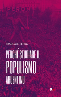 Perché studiare il populismo argentino - Librerie.coop