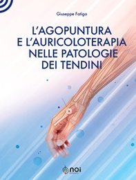 L'agopuntura e l'auricoloterapia nella patologia dei tendini - Librerie.coop