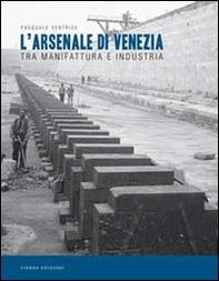 L'Arsenale di Venezia tra manifattura e industria - Librerie.coop