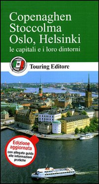 Copenaghen, Stoccolma, Oslo, Helsinki. Le capitali e i loro dintorni. Con guida alle informazioni pratiche - Librerie.coop