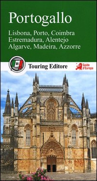 Portogallo. Lisbona, Porto, Coimbra, Estremadura, Alentejo, Algarve, Madeira, Azzorre. Con guida alle informazioni pratiche - Librerie.coop