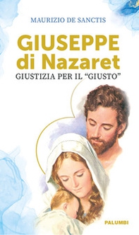 Giuseppe di Nazaret. Giustizia per il «giusto» - Librerie.coop