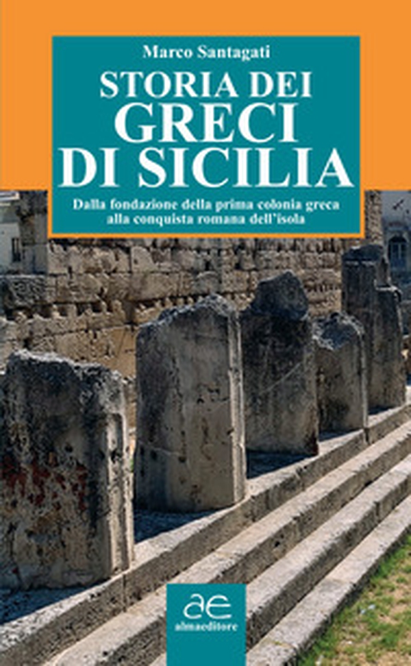 Storia dei greci di Sicilia. Dalla fondazione della prima colonia greca alla conquista romana dell'isola - Librerie.coop Storia dei greci di Sicilia. Dalla fondazione della prima colonia greca alla conquista romana dell'isola - Librerie.coop