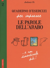 Quaderno d'esercizi per imparare le parole dell'arabo - Vol. 2 - Librerie.coop