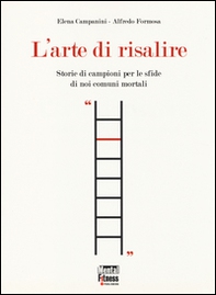 L'arte di risalire. Storie di campioni per le sfide di noi comuni mortali - Librerie.coop L'arte di risalire. Storie di campioni per le sfide di noi comuni mortali - Librerie.coop