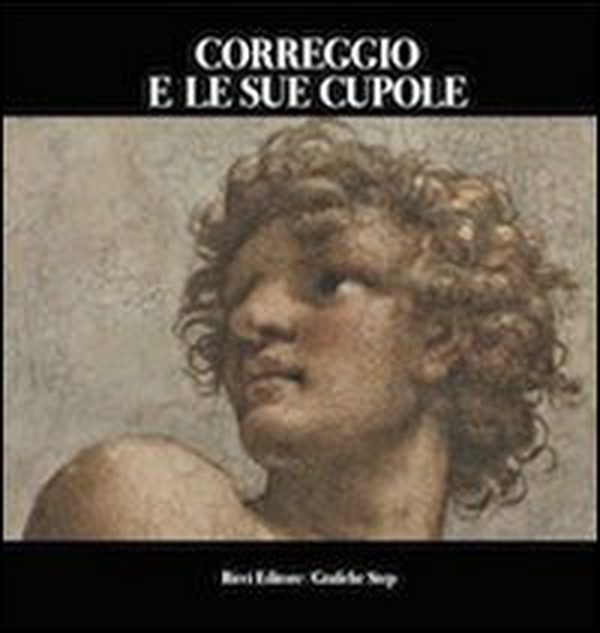 Correggio e le sue cupole - Librerie.coop Correggio e le sue cupole - Librerie.coop