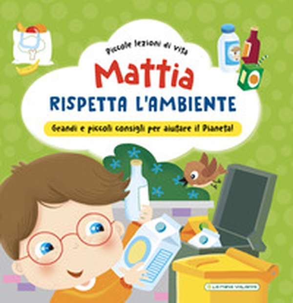 Mattia rispetta l'ambiente - Librerie.coop Mattia rispetta l'ambiente - Librerie.coop