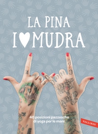 I love Mudra. 40 posizioni pazzesche di yoga per le mani - Librerie.coop I love Mudra. 40 posizioni pazzesche di yoga per le mani - Librerie.coop