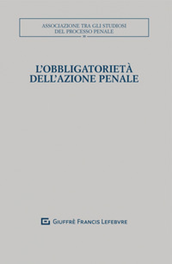 L'obbligatorietà dell'azione penale - Librerie.coop L'obbligatorietà dell'azione penale - Librerie.coop