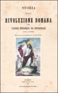 Storia della rivoluzione romana per Biagio Miraglia da Strongoli. Esule calabrese (rist. anast. Genova, 1851) - Librerie.coop