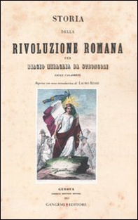 Storia della rivoluzione romana per Biagio Miraglia da Strongoli. Esule calabrese (rist. anast. Genova, 1851) - Librerie.coop Storia della rivoluzione romana per Biagio Miraglia da Strongoli. Esule calabrese (rist. anast. Genova, 1851) - Librerie.coop