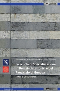 La Scuola di Specializzazione in Beni Architettonici e del Paesaggio di Genova. Sintesi di un'esperienza - Librerie.coop