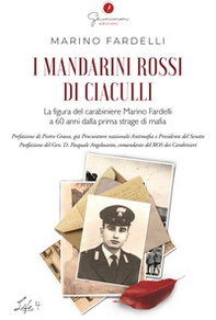I mandarini rossi di Ciaculli. La figura del carabiniere Marino Fardelli a 60 anni dalla prima strage di mafia - Librerie.coop