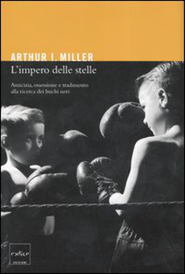L'impero delle stelle. Amicizia, ossessioni e tradimento alla ricerca dei buchi neri - Librerie.coop L'impero delle stelle. Amicizia, ossessioni e tradimento alla ricerca dei buchi neri - Librerie.coop
