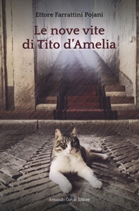 Le nove vite di Tito d'Amelia - Librerie.coop