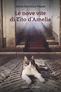 Le nove vite di Tito d'Amelia - Librerie.coop Le nove vite di Tito d'Amelia - Librerie.coop